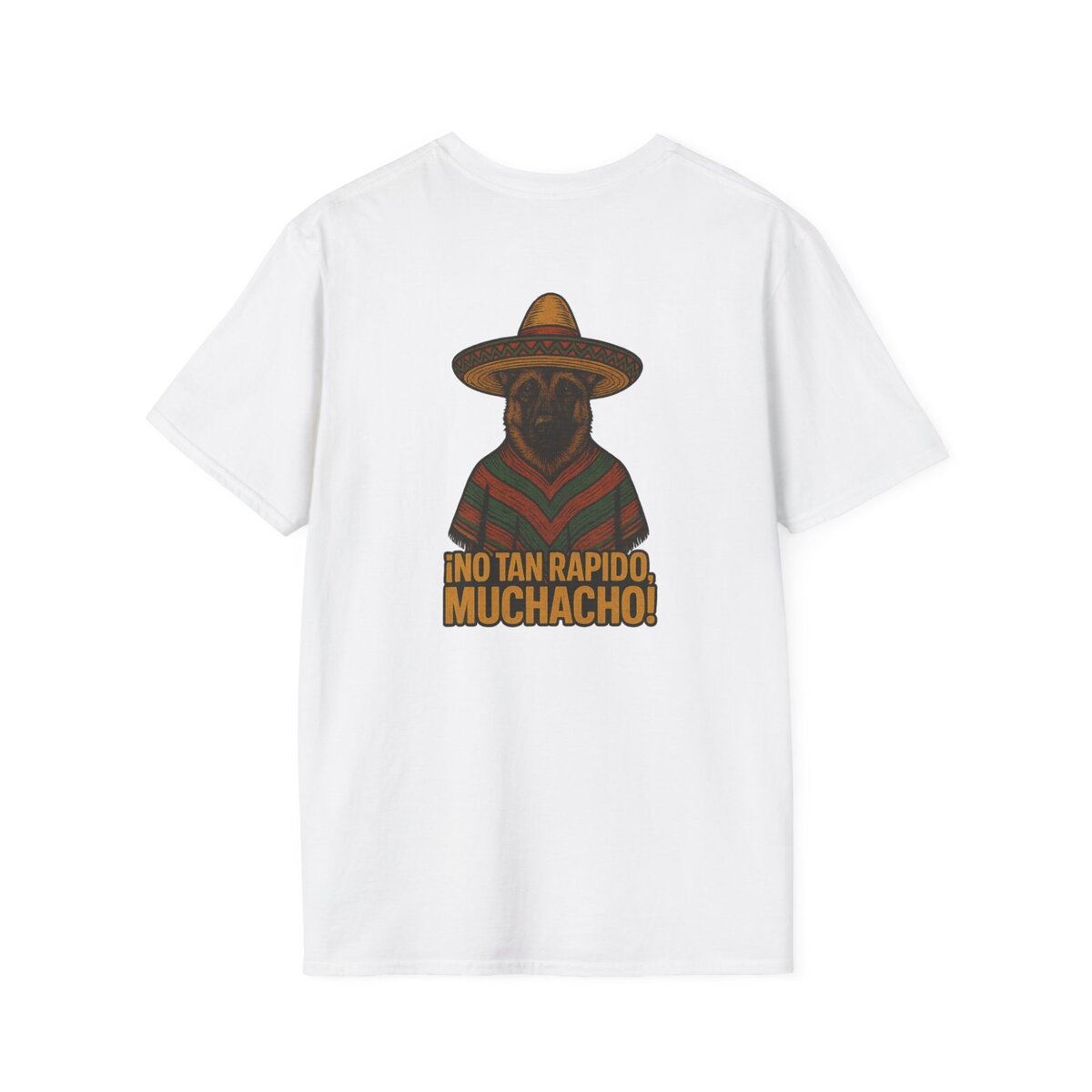 (Alternate Front Logo) ¡NO TAN RÁPIDO, MUCHACHO! German Shepherd Sombrero T-Shirt | Custom Canine Unlimited - Image 6