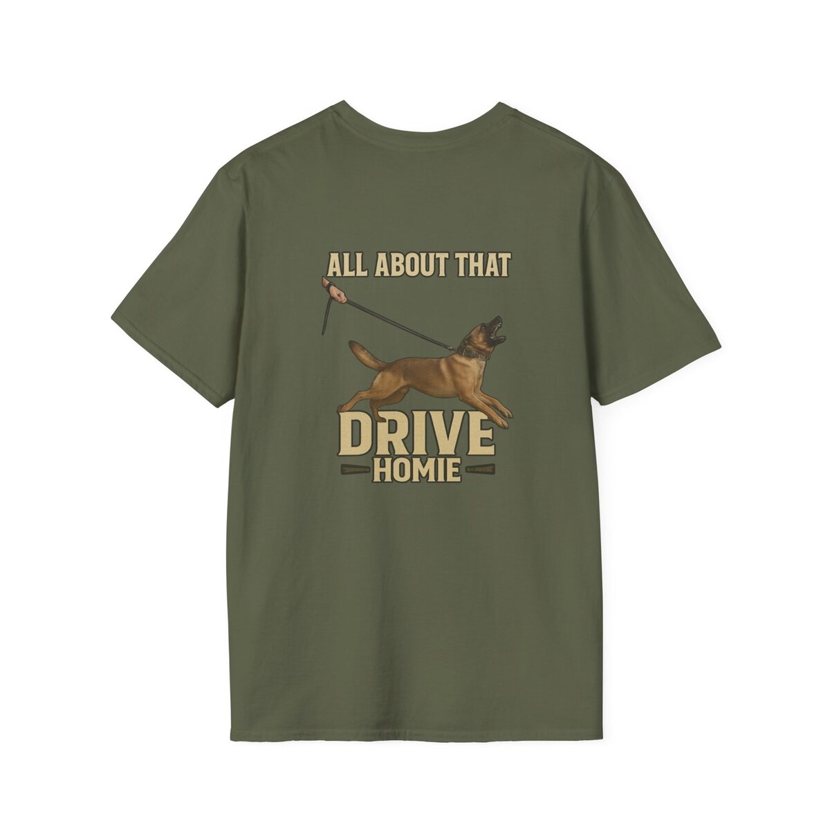 "All About That Drive Homie" Working Dog Shirt | Custom Canine Unlimited