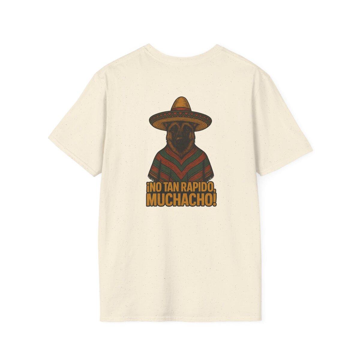 (Alternate Front Logo) ¡NO TAN RÁPIDO, MUCHACHO! German Shepherd Sombrero T-Shirt | Custom Canine Unlimited - Image 14