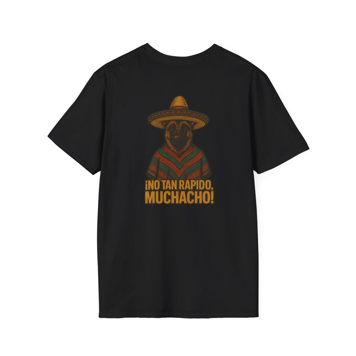 (Alternate Front Logo) ¡NO TAN RÁPIDO, MUCHACHO! German Shepherd Sombrero T-Shirt | Custom Canine Unlimited - Image 10