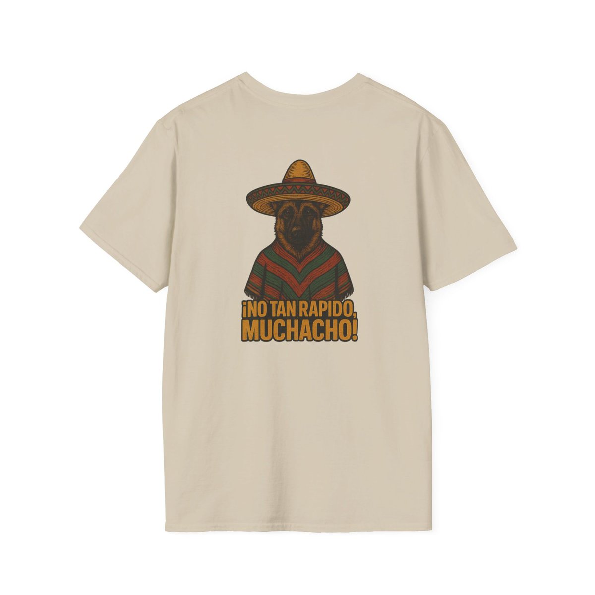 (Alternate Front Logo) ¡NO TAN RÁPIDO, MUCHACHO! German Shepherd Sombrero T-Shirt | Custom Canine Unlimited