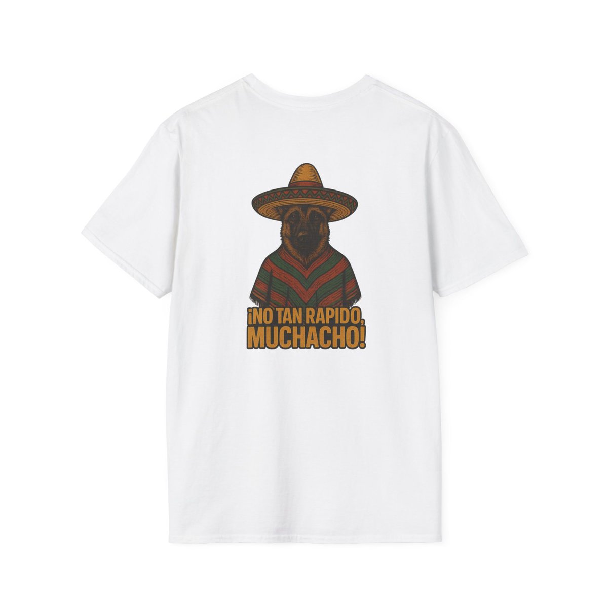 ¡NO TAN RÁPIDO, MUCHACHO! German Shepherd Sombrero T-Shirt | Custom Canine Unlimited - Image 6